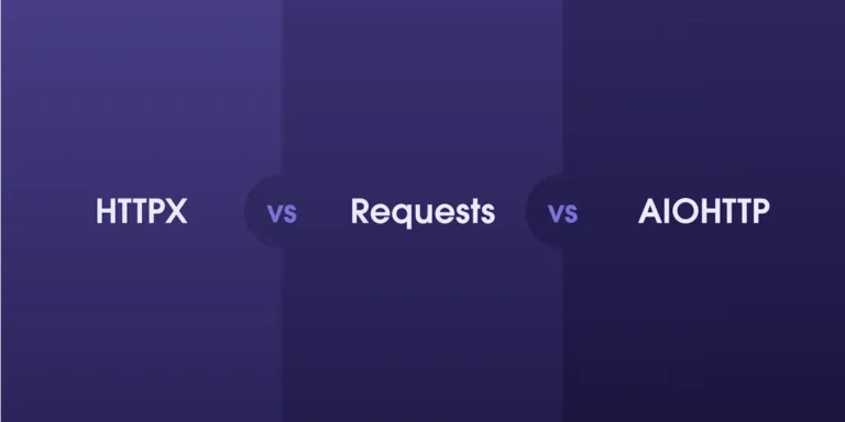 Requests vs HTTPX vs Aiohttp: A Comprehensive Comparison